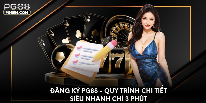 Đăng Ký PG88 - Quy Trình Chi Tiết Siêu Nhanh Chỉ 3 Phút