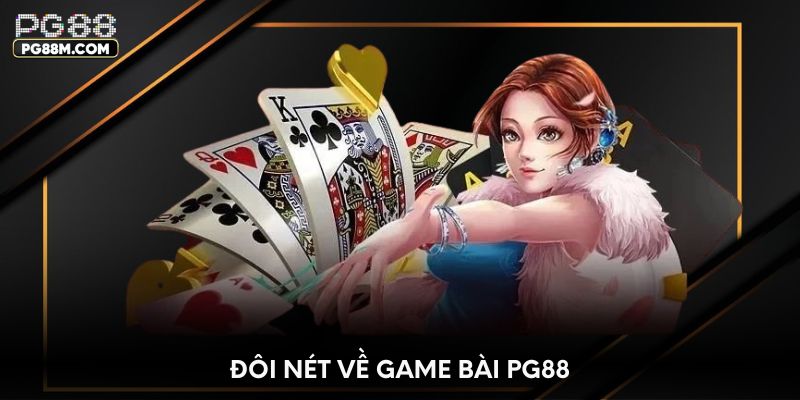 Đôi nét về game bài PG88