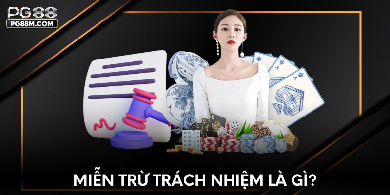 Miễn trừ trách nhiệm là gì?