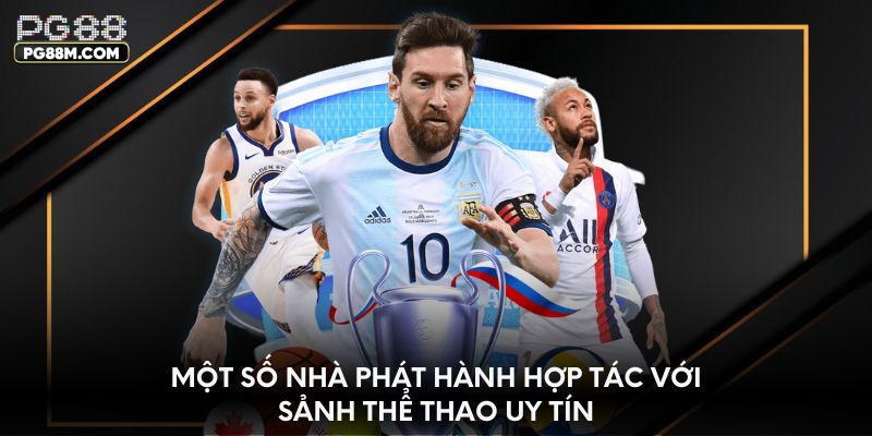 Một số nhà phát hành hợp tác với sảnh thể thao uy tín