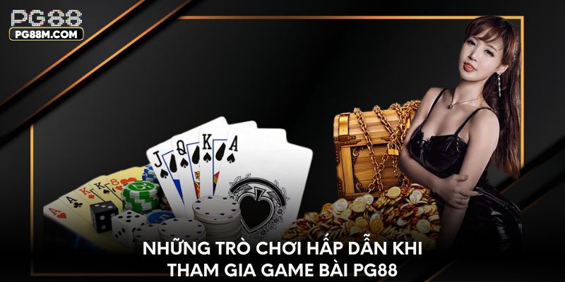 Những trò chơi hấp dẫn khi tham gia game bài PG88