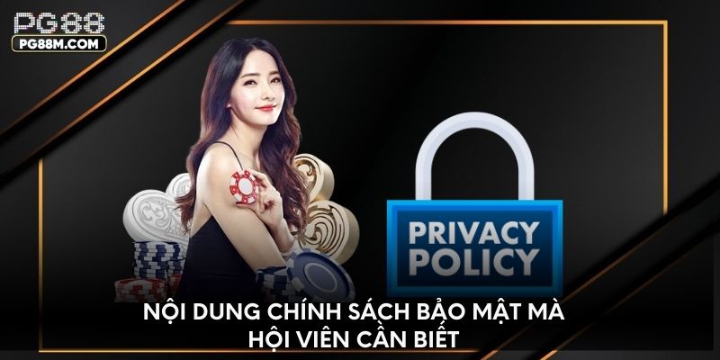 Nội dung chính sách bảo mật mà hội viên cần biết