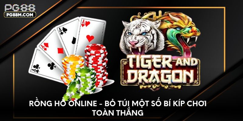 Rồng hổ online - Bỏ túi một số bí kíp chơi toàn thắng