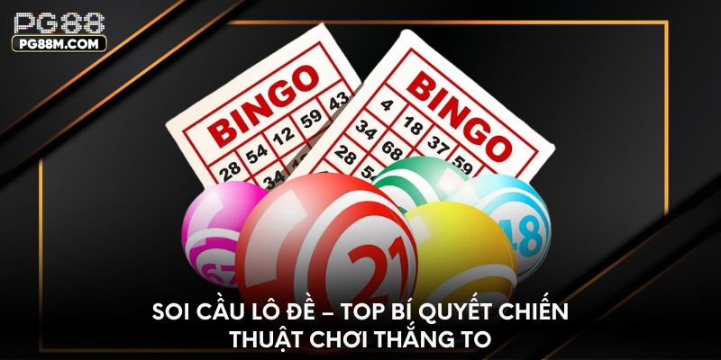 soi-cau-lo-de-top-bi-quyet-chien-thuat-choi-thang-to